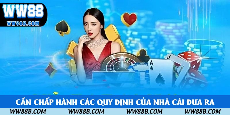 Cần chấp hành các quy định của nhà cái đưa ra