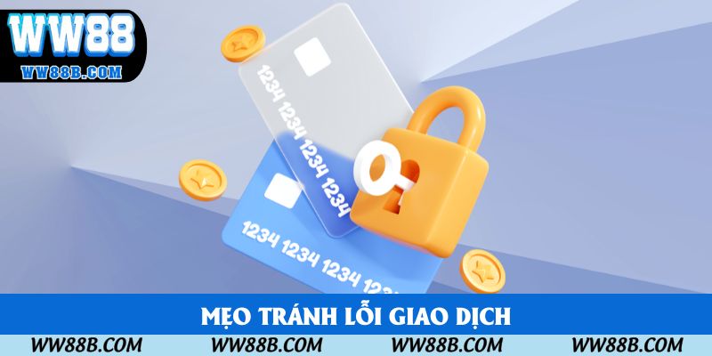 Mẹo tránh lỗi giao dịch