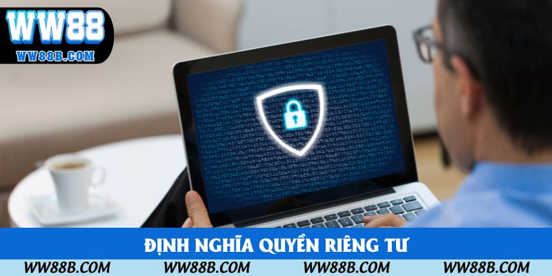 Định nghĩa quyền riêng tư Định nghĩa quyền riêng tư